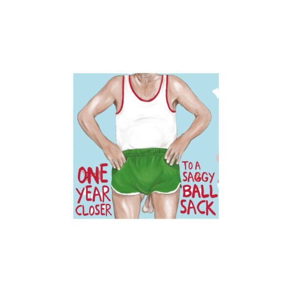 Kaart One year closer to a saggy ball sack